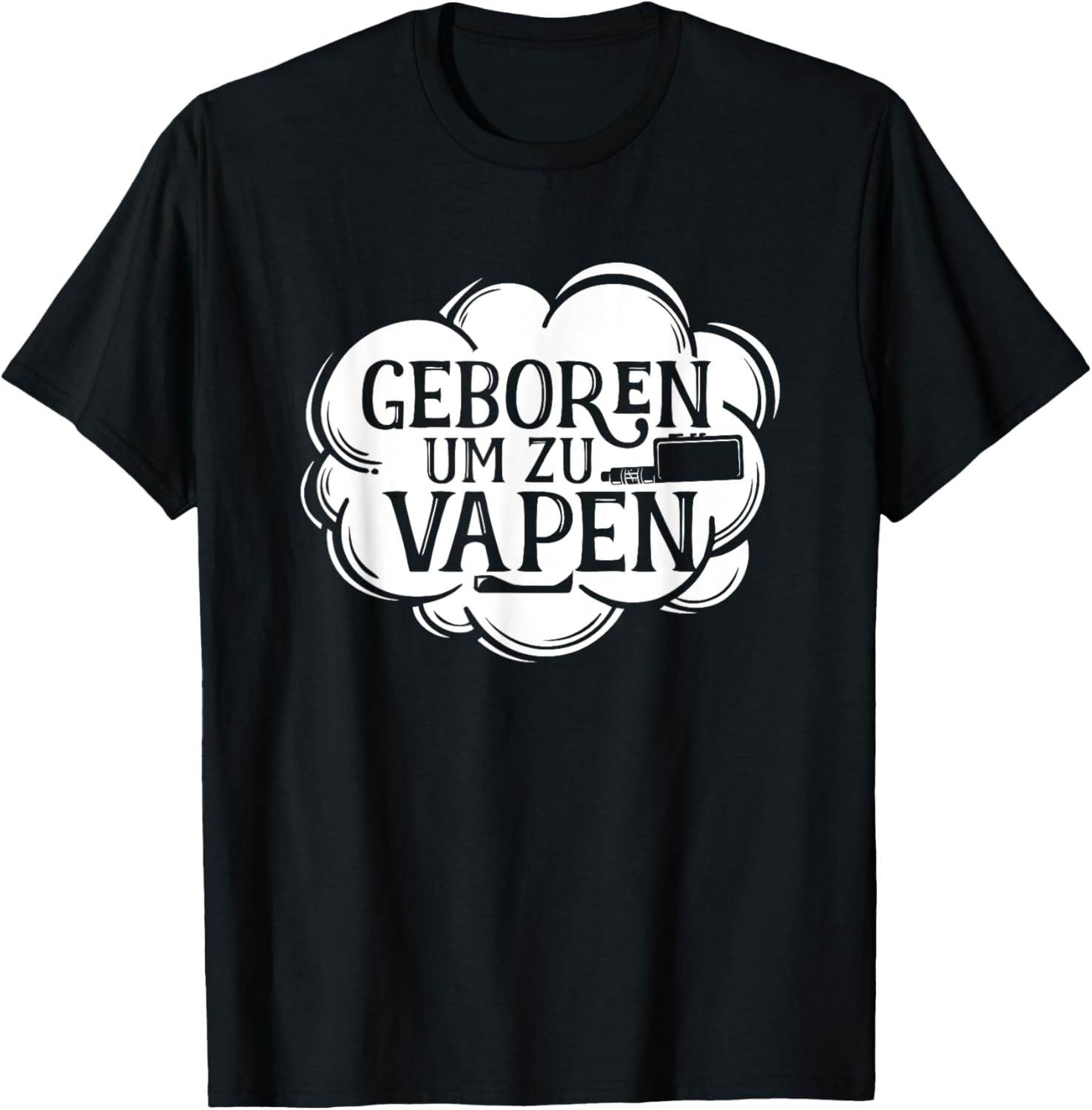 Vaping Shop - Born To Vape German Saying Camiseta